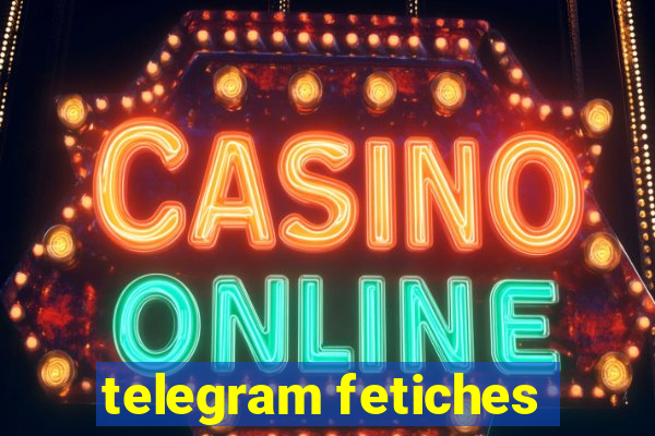 telegram fetiches